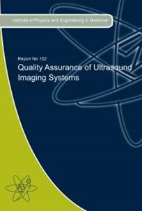 Cover of Report 102 Quality Assurance of Ultrasound Imaging Systems