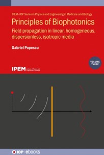 Cover of Principles of Biophotonics, Volume 3: Field propagation in linear, homogeneous, dispersionless, isotropic media