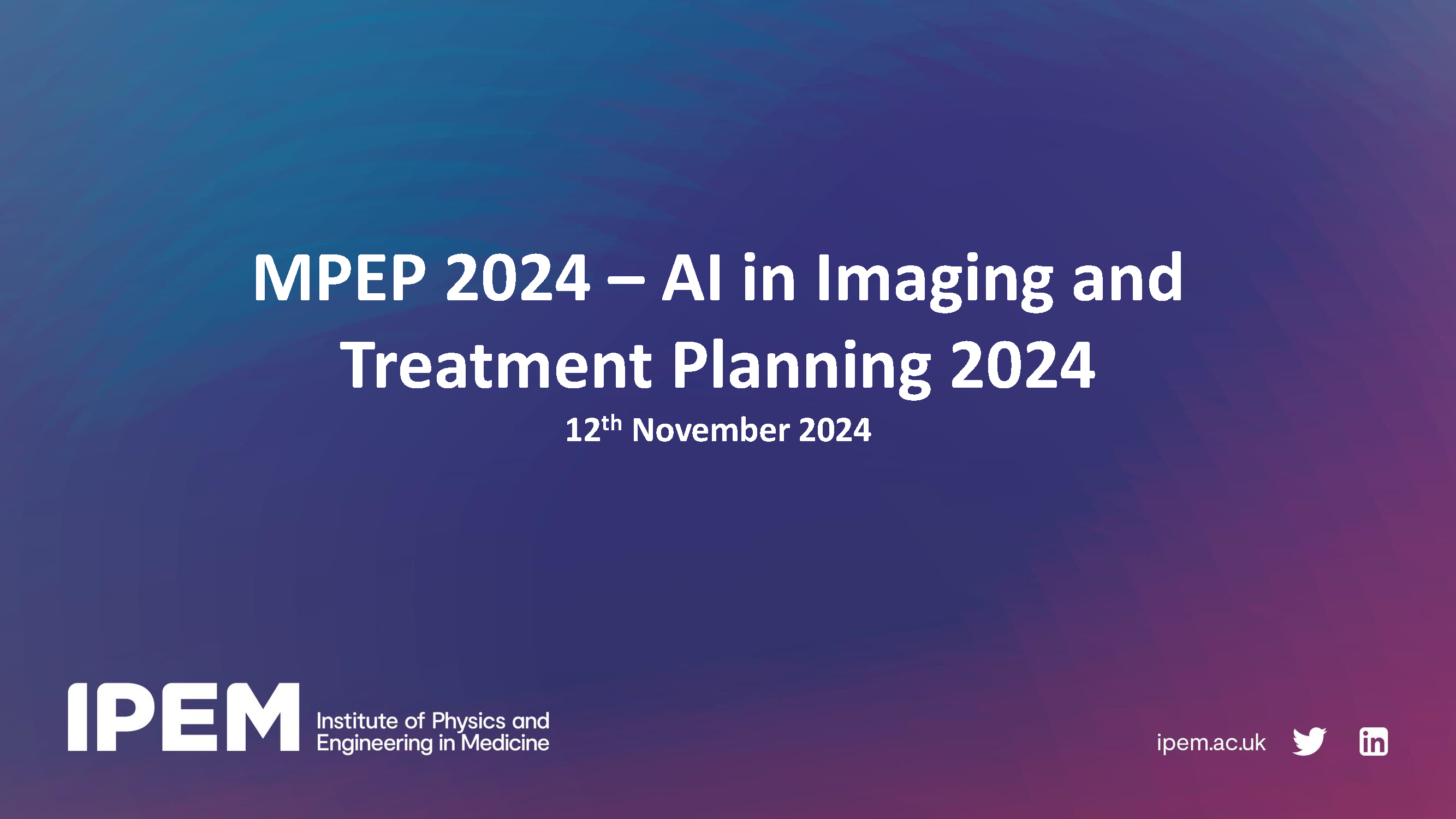 MPEP: AI in Imaging and Treatment Planning 2024 and follow up session March 2025