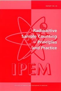 Cover of Report 85 Radioactive Sample Counting - Principles and Practice