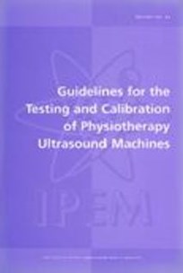 Cover of Report 84 Guidelines for the Testing and Calibration of Physiotherapy Ultra- sound Machines