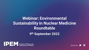 Environmental Sustainability in Nuclear Medicine Roundtable