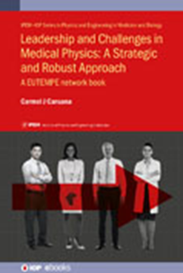 Cover of Leadership and Challenges in Medical Physics: A Strategic and Robust Approach: A EUTEMPE network book