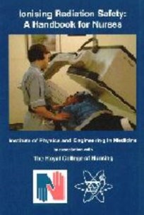 Cover of Nurses Handbook Ionising Radiation Safety: A Handbook for Nurses