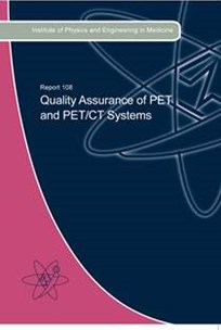 Cover of Report 108 Quality Assurance of PET and PET/CT Systems